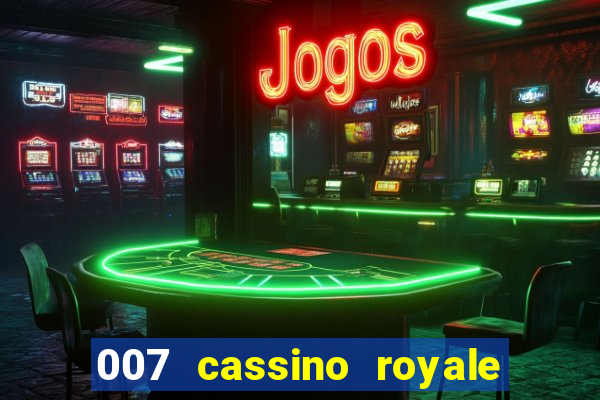 007 cassino royale filme completo dublado