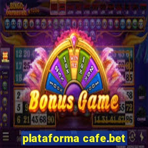 plataforma cafe.bet