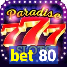 bet 80