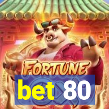 bet 80