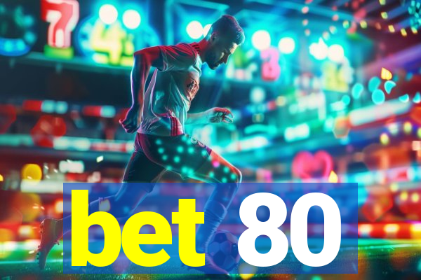 bet 80