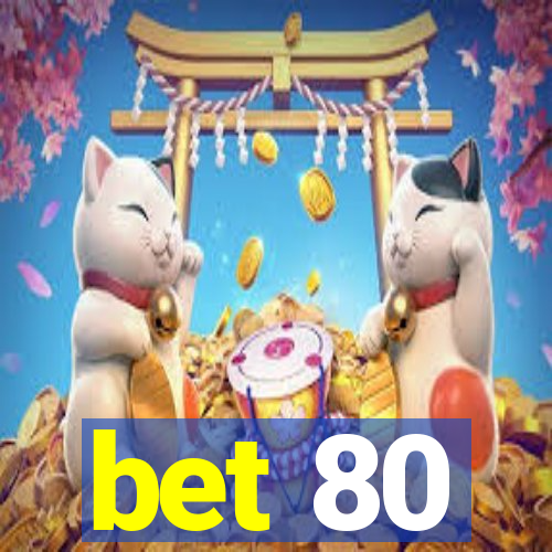 bet 80