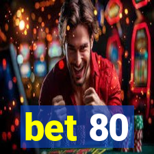 bet 80