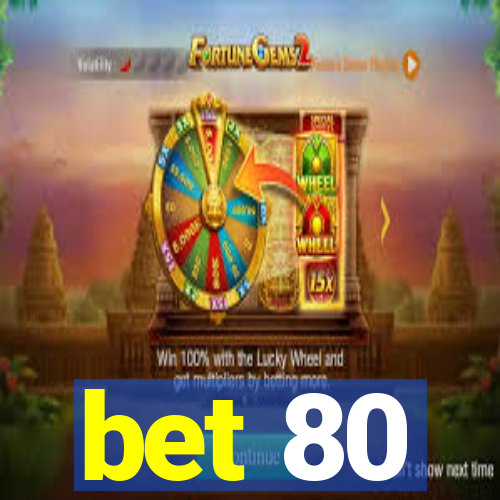 bet 80