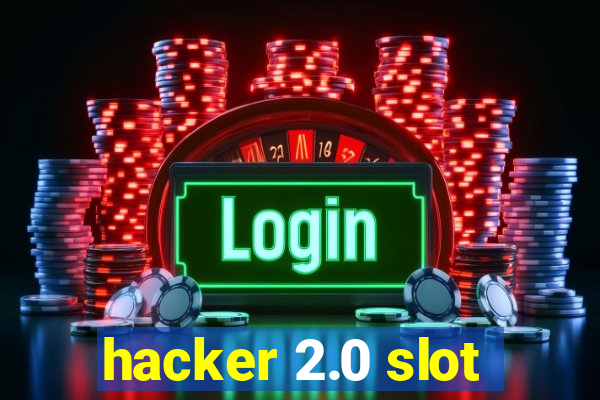 hacker 2.0 slot