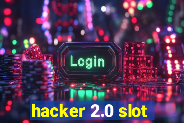 hacker 2.0 slot