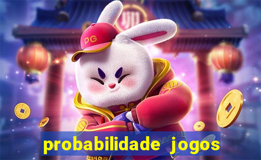 probabilidade jogos de hoje