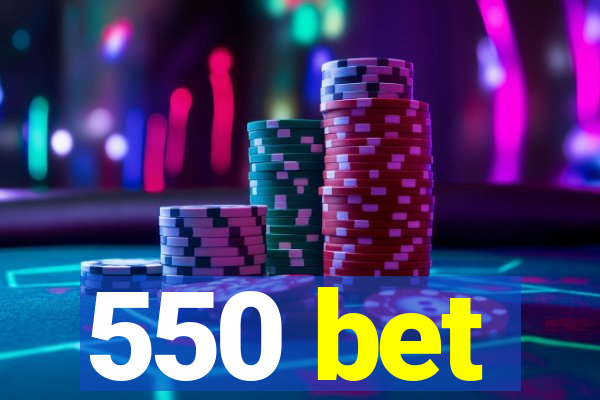 550 bet