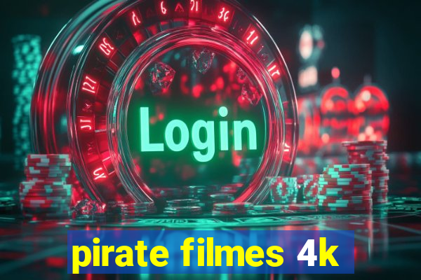 pirate filmes 4k