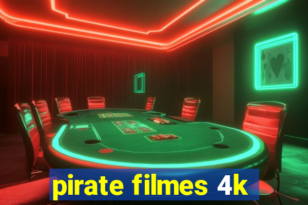 pirate filmes 4k