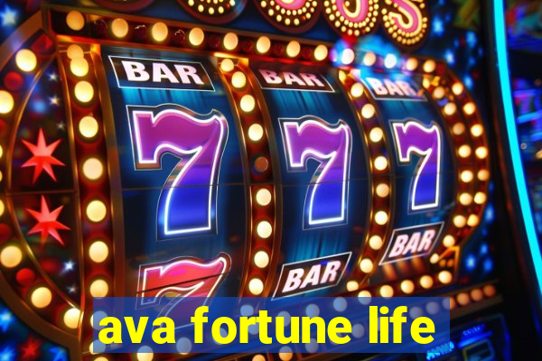 ava fortune life