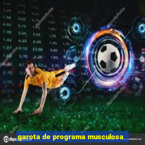 garota de programa musculosa