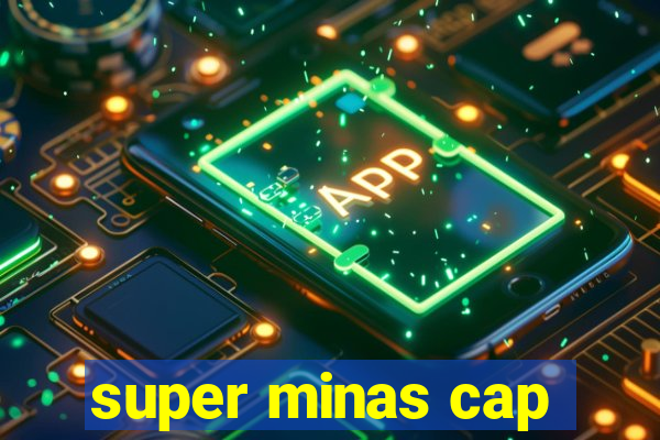 super minas cap