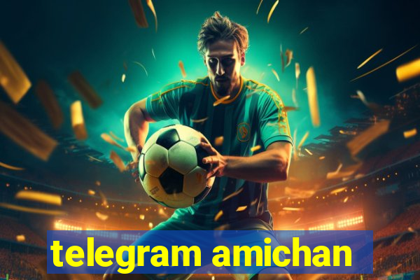 telegram amichan