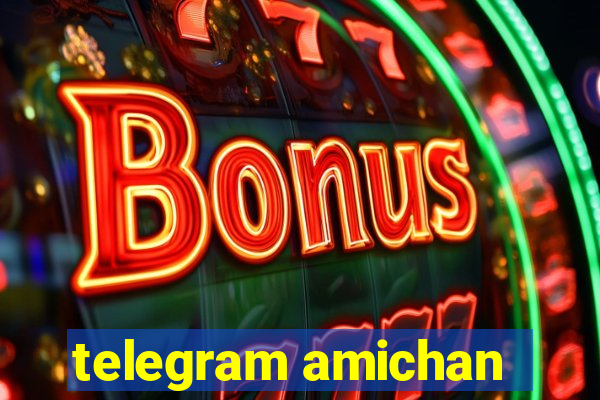 telegram amichan