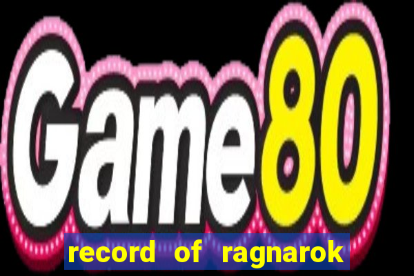 record of ragnarok 3 temporada assistir