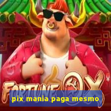 pix mania paga mesmo