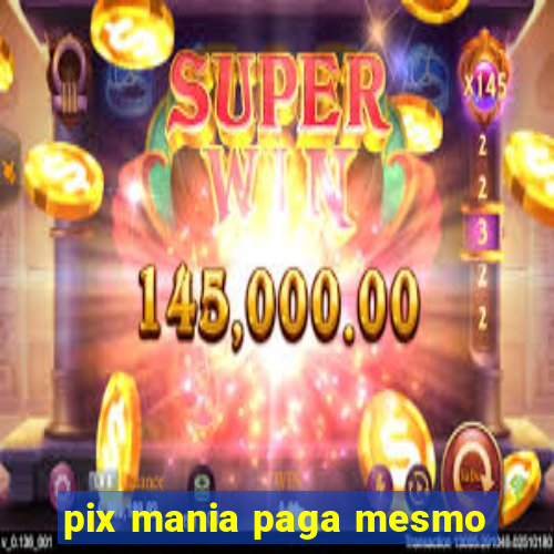 pix mania paga mesmo