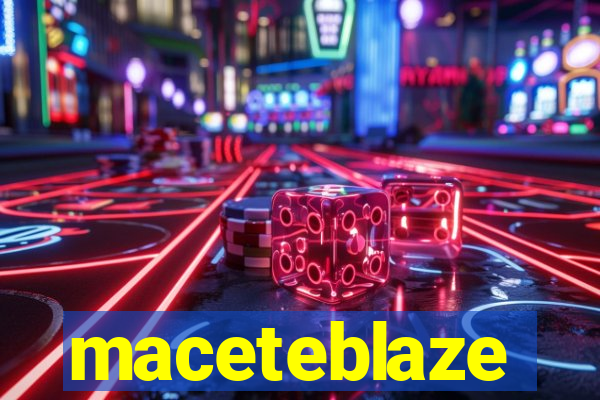 maceteblaze