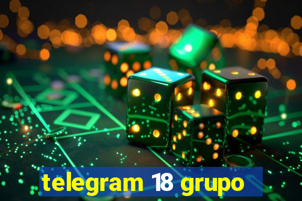 telegram 18 grupo