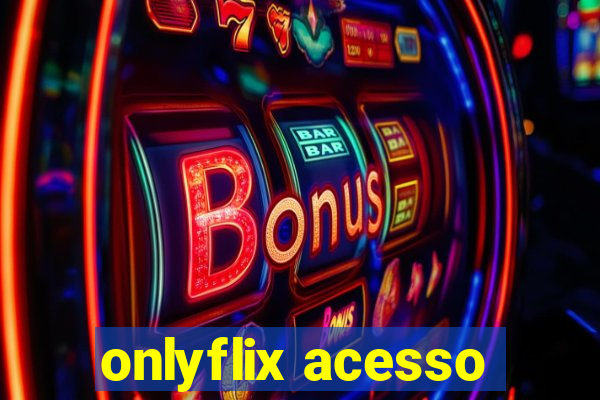 onlyflix acesso