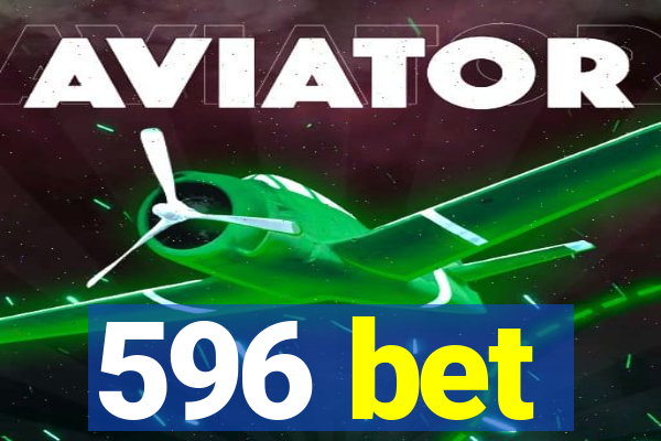 596 bet