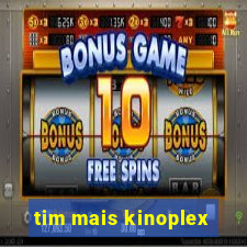 tim mais kinoplex