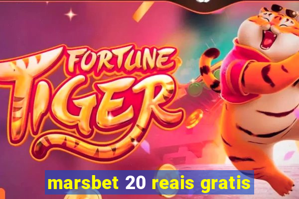 marsbet 20 reais gratis