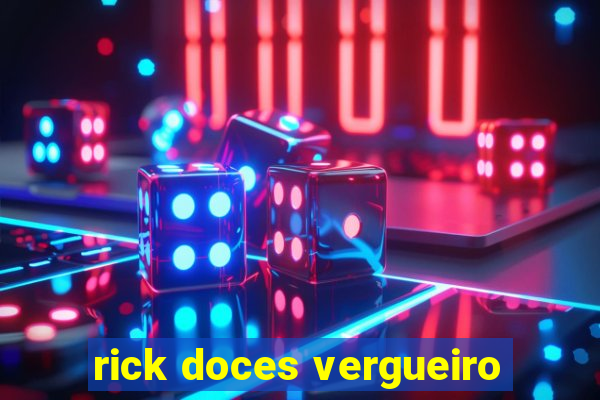 rick doces vergueiro