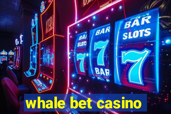 whale bet casino