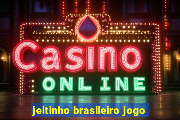 jeitinho brasileiro jogo