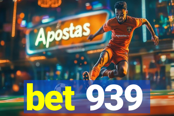 bet 939