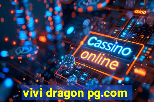 vivi dragon pg.com