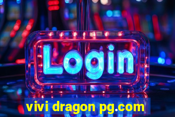 vivi dragon pg.com