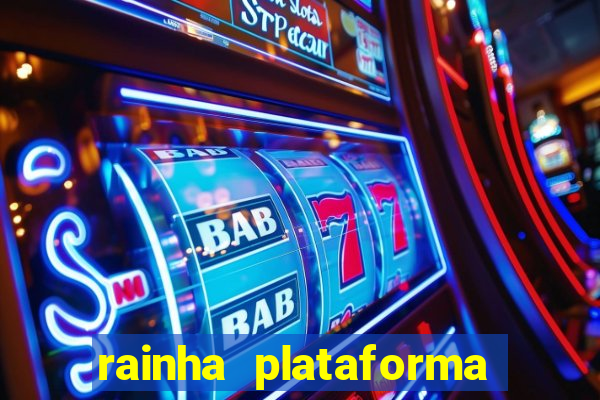 rainha plataforma de jogos