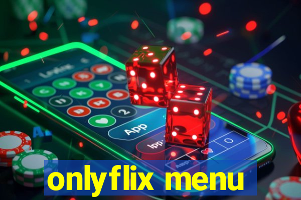 onlyflix menu