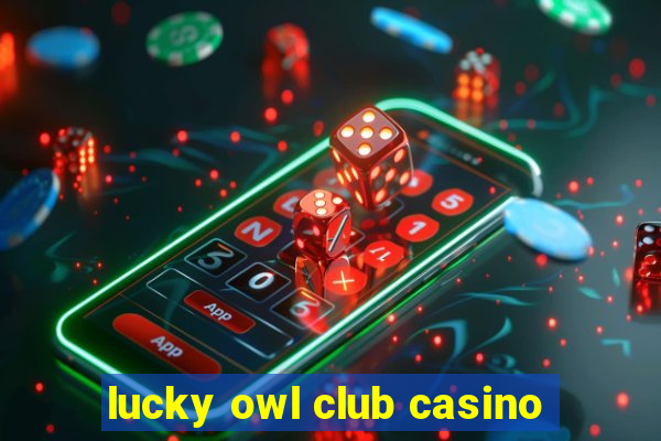 lucky owl club casino