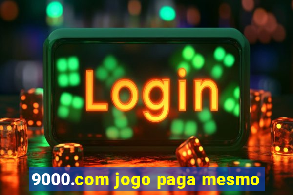 9000.com jogo paga mesmo