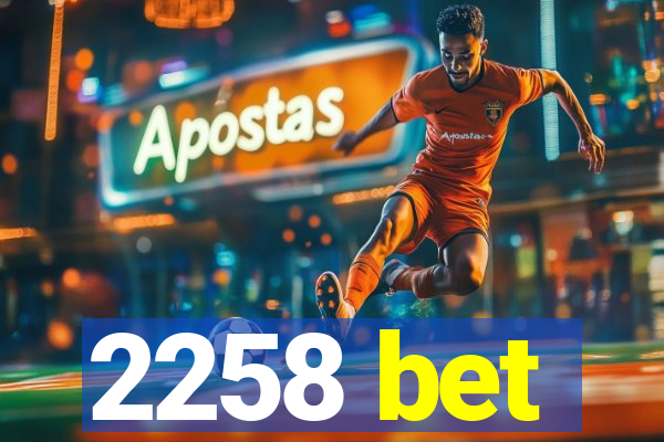 2258 bet