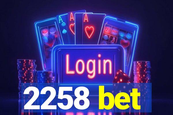 2258 bet