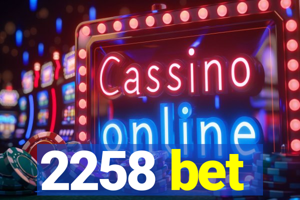 2258 bet