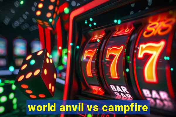 world anvil vs campfire