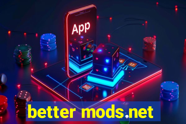 better mods.net