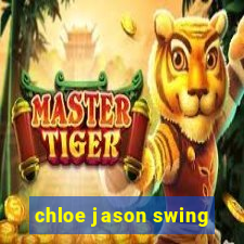 chloe jason swing