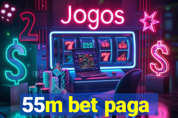 55m bet paga