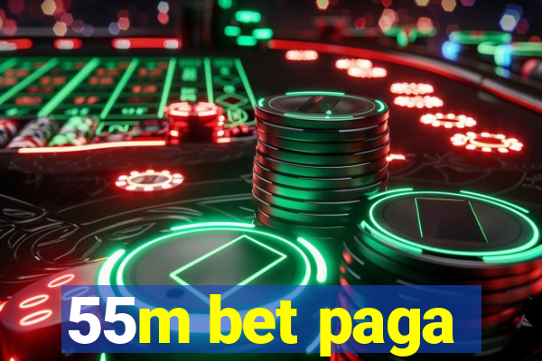 55m bet paga