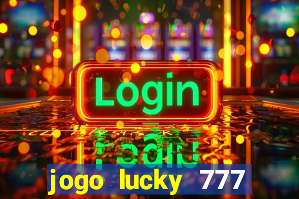 jogo lucky 777 paga mesmo