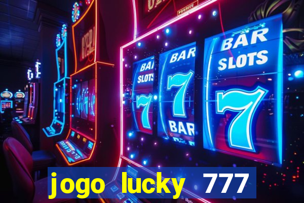 jogo lucky 777 paga mesmo