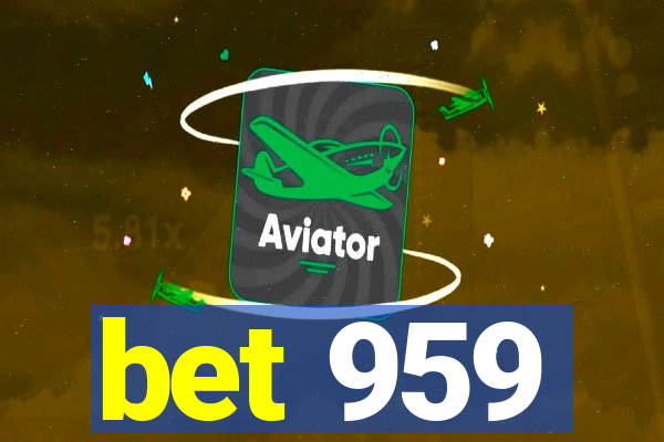 bet 959