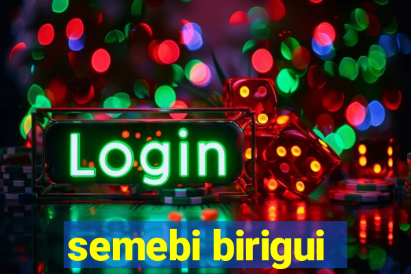 semebi birigui